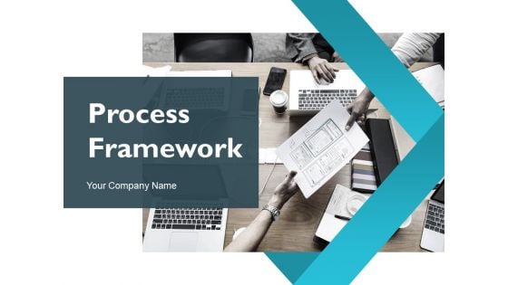 Process Framework Ppt PowerPoint Presentation Complete Deck With Slides