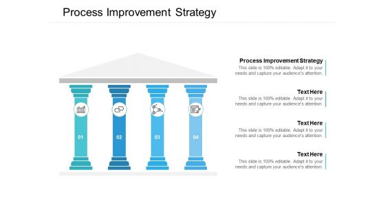 Process Improvement Strategy Ppt PowerPoint Presentation Icon Visual Aids Cpb