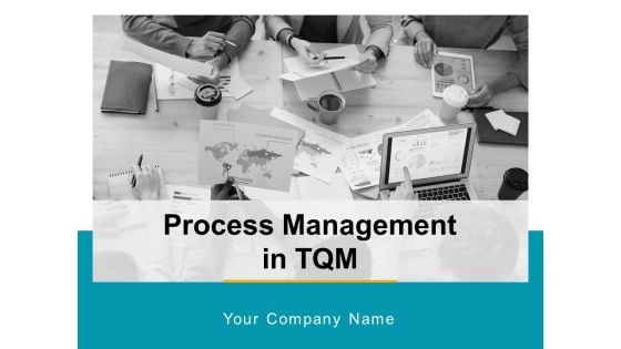 Process Management In Tqm Ppt PowerPoint Presentation Complete Deck With Slides