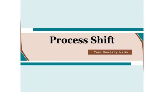Process Shift Process Optimize Ppt PowerPoint Presentation Complete Deck
