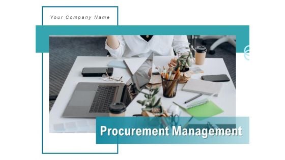 Procurement Management Process Management Ppt PowerPoint Presentation Complete Deck