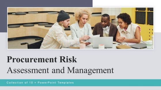 Procurement Risk Assessment And Management Ppt PowerPoint Presentation Complete Deck With Slides