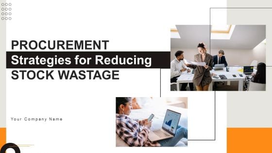 Procurement Strategies For Reducing Stock Wastage Ppt PowerPoint Presentation Complete Deck With Slides