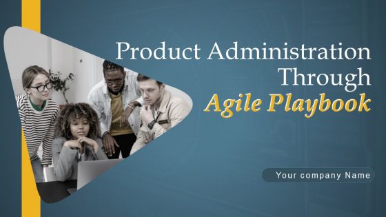 Product Administration Through Agile Playbook Ppt PowerPoint Presentation Complete Deck With Slides
