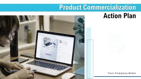 Product Commercialization Action Plan Ppt PowerPoint Presentation Complete Deck With Slides