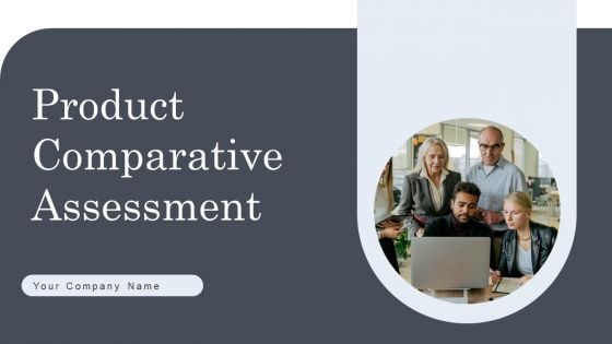 Product Comparative Assessment Ppt PowerPoint Presentation Complete Deck With Slides