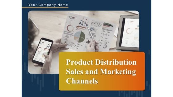 Product Distribution Sales And Marketing Channels Ppt PowerPoint Presentation Complete Deck With Slides