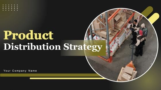 Product Distribution Strategy Ppt PowerPoint Presentation Complete Deck