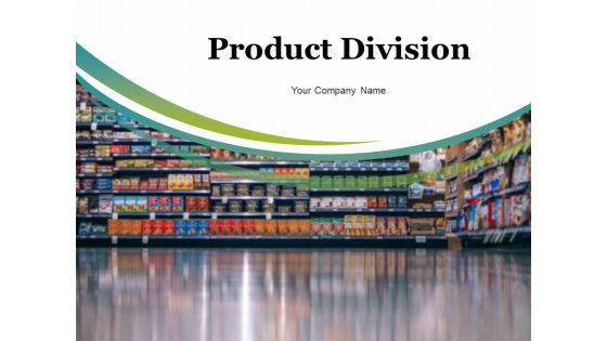 Product Division Ppt PowerPoint Presentation Complete Deck With Slides