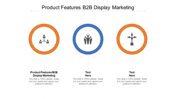 Product Features B2B Display Marketing Ppt PowerPoint Presentation Slides Graphics Design Cpb Product Features B2B Display Marketing Ppt PowerPoint Presentation Slides Graphics Design Cpb