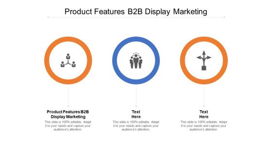 Product Features B2B Display Marketing Ppt PowerPoint Presentation Slides Graphics Design Cpb