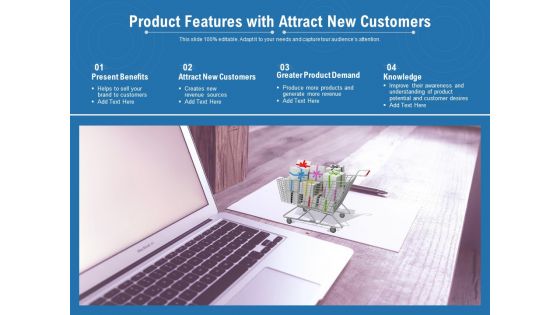 Product Features With Attract New Customers Ppt PowerPoint Presentation Ideas Graphics