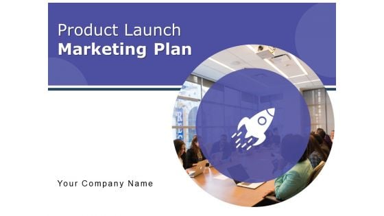 Product Launch Marketing Plan Ppt PowerPoint Presentation Complete Deck With Slides