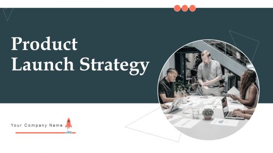 Product Launch Strategy Ppt PowerPoint Presentation Complete Deck With Slides