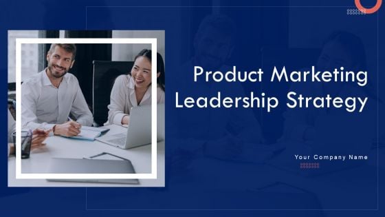 Product Marketing Leadership Strategy Ppt PowerPoint Presentation Complete Deck With Slides Product Marketing Leadership Strategy Ppt PowerPoint Presentation Complete Deck With Slides