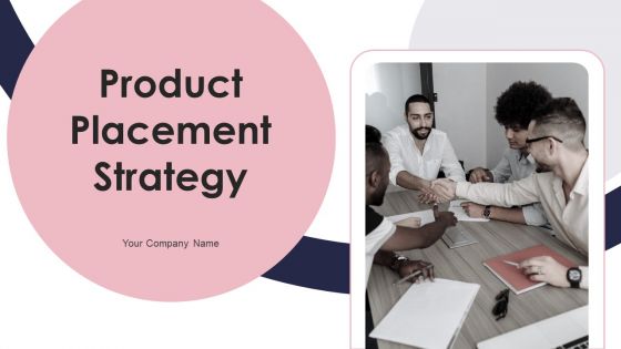 Product Placement Strategy Ppt PowerPoint Presentation Complete Deck With Slides