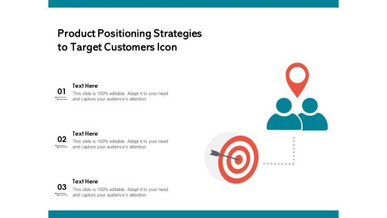 Product Positioning Strategies To Target Customers Icon Ppt PowerPoint Presentation Gallery Skills PDF