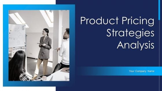 Product Pricing Strategies Analysis Ppt PowerPoint Presentation Complete Deck With Slides