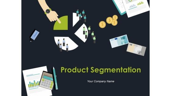 Product Segmentation Ppt PowerPoint Presentation Complete Deck With Slides