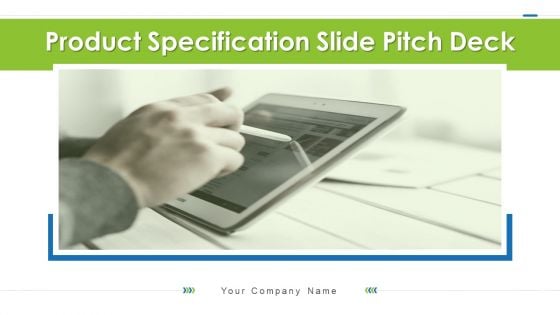 Product Specification Slide Pitch Deck Ppt PowerPoint Presentation Complete Deck With Slides