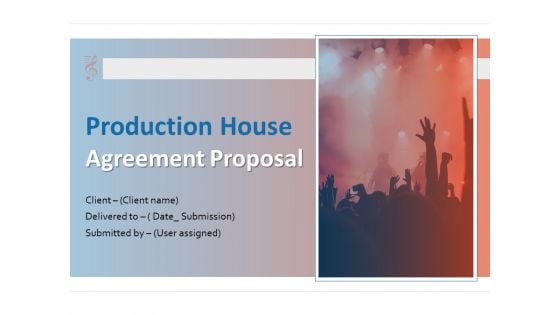 Production House Agreement Proposal Ppt PowerPoint Presentation Complete Deck With Slides