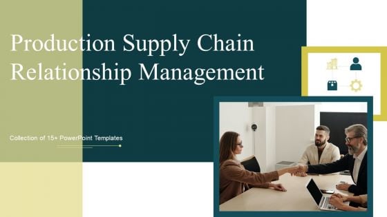 Production Supply Chain Management Ppt PowerPoint Presentation Complete Deck With Slides