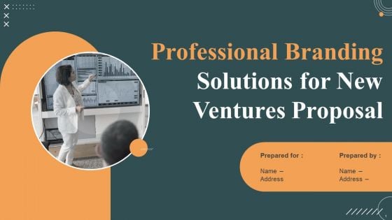 Professional Branding Solutions For New Ventures Proposal Ppt PowerPoint Presentation Complete Deck With Slides