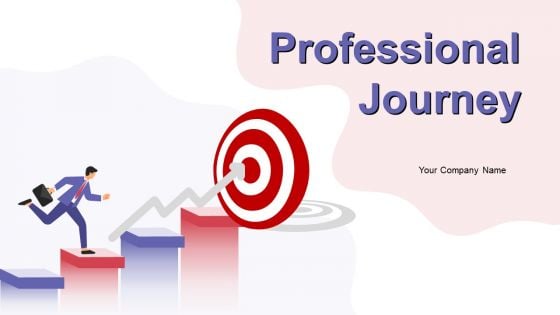 Professional Journey Ppt PowerPoint Presentation Complete Deck With Slides Professional Journey Ppt PowerPoint Presentation Complete Deck With Slides