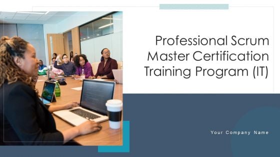 Professional Scrum Master Certification Training Program IT Ppt PowerPoint Presentation Complete Deck With Slides