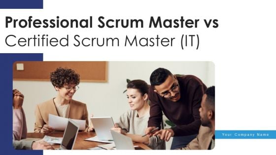 Professional Scrum Master Vs Certified Scrum Master IT Ppt PowerPoint Presentation Complete With Slides