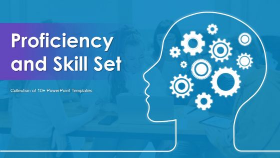 Proficiency And Skill Set Ppt PowerPoint Presentation Complete Deck With Slides Proficiency And Skill Set Ppt PowerPoint Presentation Complete Deck With Slides