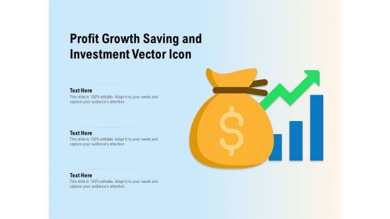 Profit Growth Saving And Investment Vector Icon Ppt PowerPoint Presentation Show Example Introduction