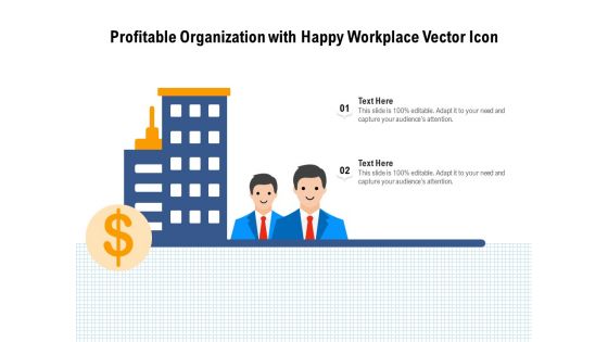 Profitable Organization With Happy Workplace Vector Icon Ppt PowerPoint Presentation Gallery Slides PDF