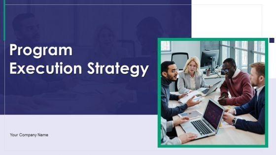 Program Execution Strategy Ppt PowerPoint Presentation Complete Deck With Slides