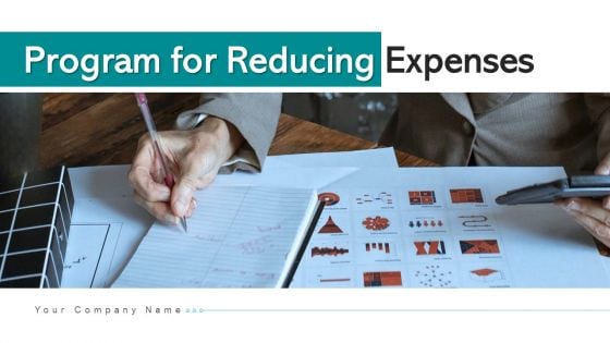 Program For Reducing Expenses Cost Ppt PowerPoint Presentation Complete Deck With Slides