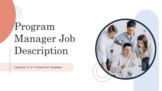 Program Manager Job Description Ppt PowerPoint Presentation Complete Deck With Slides