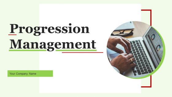 Progression Management Ppt PowerPoint Presentation Complete Deck With Slides