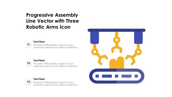 Progressive Assembly Line Vector With Three Robotic Arms Icon Ppt PowerPoint Presentation Gallery Diagrams PDF