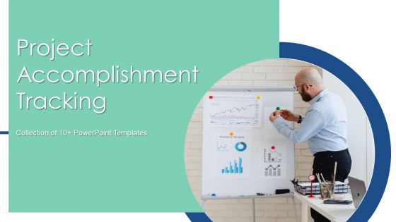 Project Accomplishment Tracking Ppt PowerPoint Presentation Complete Deck With Slides