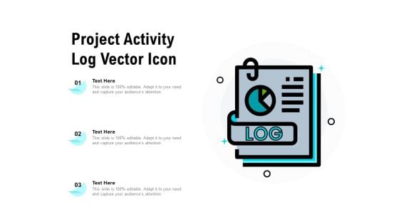 Project Activity Log Vector Icon Ppt PowerPoint Presentation Portfolio Guide PDF