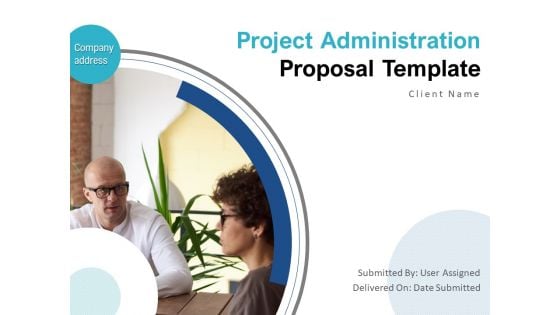 Project Administration Proposal Template Ppt PowerPoint Presentation Complete Deck With Slides