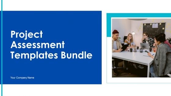 Project Assessment Templates Bundle Ppt PowerPoint Presentation Complete Deck With Slides