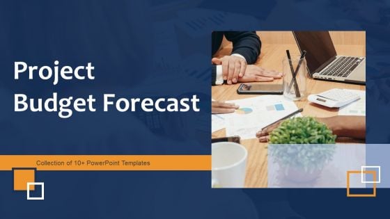 Project Budget Forecast Ppt PowerPoint Presentation Complete Deck With Slides