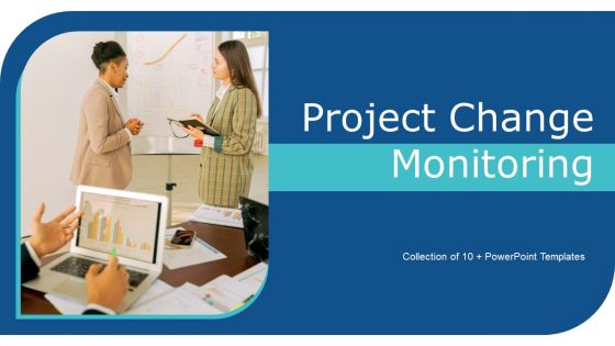 Project Change Monitoring Ppt PowerPoint Presentation Complete With Slides