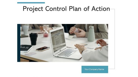 Project Control Plan Of Action Ppt PowerPoint Presentation Complete Deck