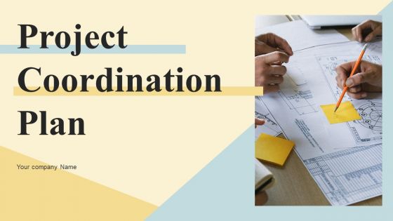 Project Coordination Plan Ppt PowerPoint Presentation Complete Deck With Slides