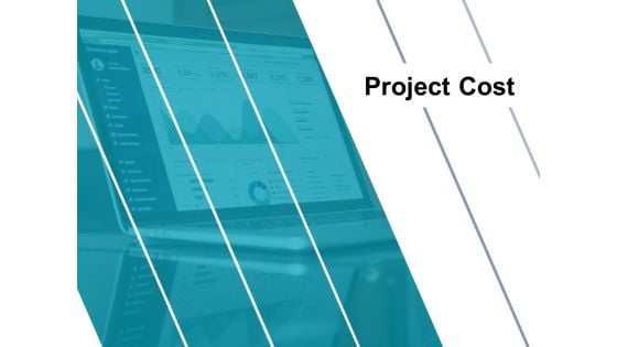 Project Cost Ppt PowerPoint Presentation Complete Deck With Slides