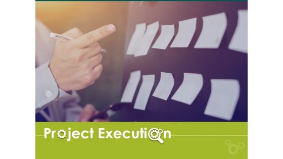 Project Execution Ppt PowerPoint Presentation Complete Deck With Slides