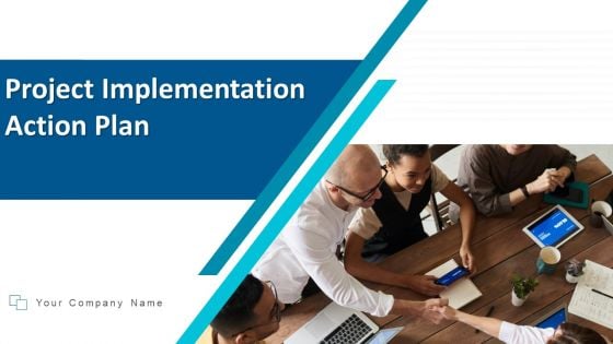 Project Implementation Action Plan Execution Ppt PowerPoint Presentation Complete Deck With Slides