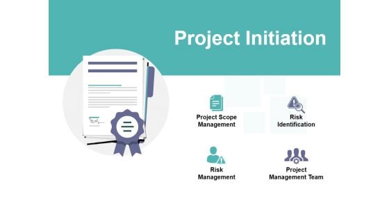Project Initiation Ppt PowerPoint Presentation Slides Designs